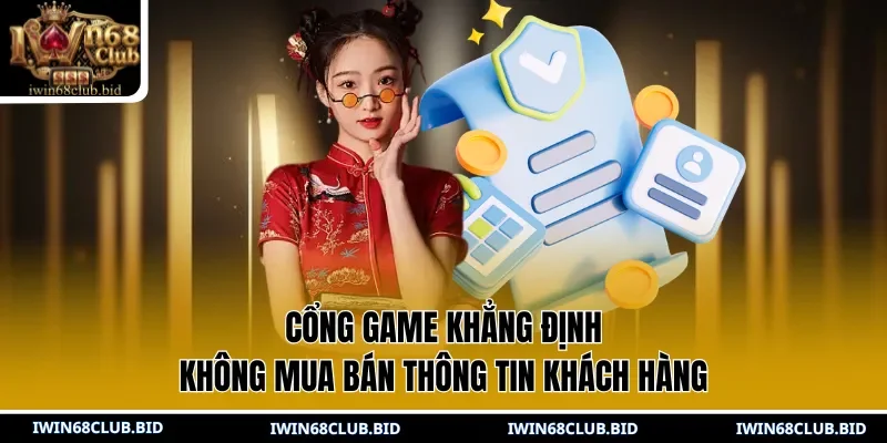 Cổng game khẳng định không mua bán thông tin khách hàng